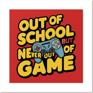 Out Of School But Never Out Of Game Funny End Of School Posters and Art